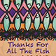 Thanks For All The Fish